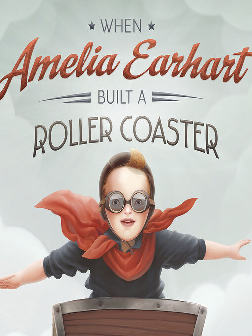 Title details for When Amelia Earhart Built a Roller Coaster by Mark Weakland - Available